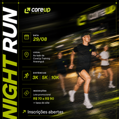 CORE UP NIGHT  RUN EXPERIENCE 1° EDIÇAO 