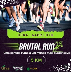 BRUTAL RUN - UMA CORRIDA RUMO A UM MUNDO MAIS SUSTENTÁVEL 