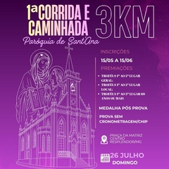 1ª CORRIDA E CAMINHADA PARÓQUIA MATRIZ DE SANT'ANA 