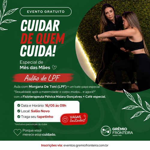 Aulão de LPF Grêmio Fronteira - Cuidar de quem cuida | Especial Mês das Mães