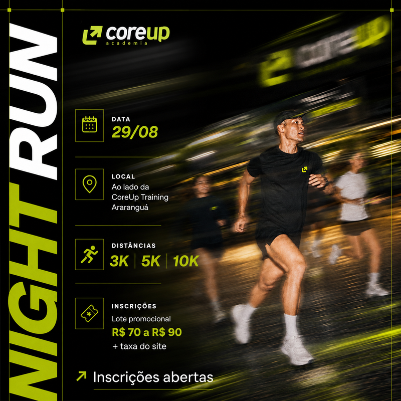 CORE UP NIGHT  RUN EXPERIENCE 1° EDIÇAO  - Araranguá, Santa Catarina - 2026 -  Inscrições Abertas | Atletis